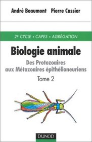Biologie animale, tome 2 : des protozaires aux mtazoaires pithelioneuriens