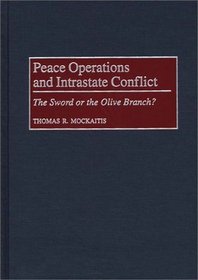 Peace Operations and Intrastate Conflict : The Sword or the Olive Branch?