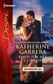 Ready for Her Close-up (Matchmakers, Inc., Bk 1) (Harlequin Desire, No 2160)