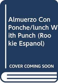 Almuerzo Con Ponche/lunch With Punch (Rookie Espanol) (Spanish Edition)