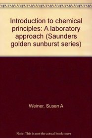 Introduction to chemical principles: A laboratory approach (Saunders golden sunburst series)