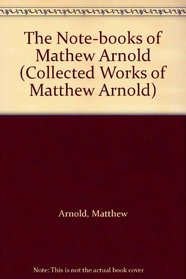 The Note-books of Mathew Arnold (Collected Works of Matthew Arnold)