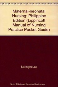 Maternal-neonatal Nursing: Philippine Edition (Lippincott Manual of Nursing Practice Pocket Guide)
