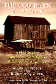 The Old Barn Book: A Field Guide to North American Barns and Other Farm Structures