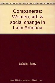 Companeras: Women, art, & social change in Latin America