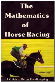 The Mathematics of Horse Racing: A Guide to Better Handicapping