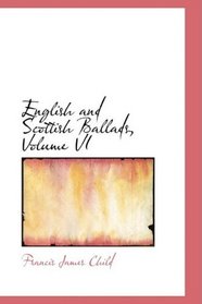 English and Scottish Ballads, Volume VI