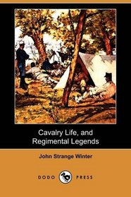 Cavalry Life, and Regimental Legends (Dodo Press)