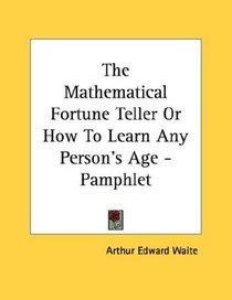 The Mathematical Fortune Teller Or How To Learn Any Person's Age - Pamphlet