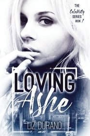 Loving Ashe: Book 1 of the Celebrity Series