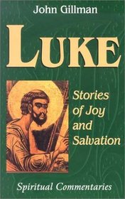 Luke: Stories of Joy and Salvation (Spiritual Commentaries on the Bible)