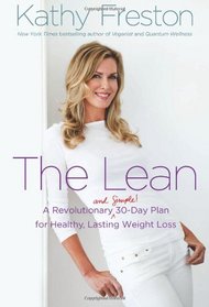 The Lean: A Revolutionary (and Simple!) 30-Day Plan for Healthy, Lasting Weight Loss