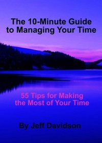 55 Tips for Making the Most of Your Time