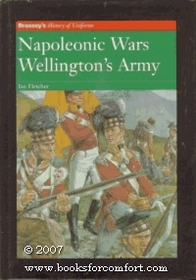 Napoleonic Wars Wellington's Army: Wellington's Army (Brassey's History of Uniforms Series)