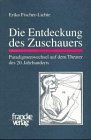Die Entdeckung des Zuschauers: Paradigmenwechsel auf dem Theater des 20. Jahrhunderts (German Edition)