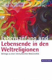 Lebensanfang und Lebensende in den Weltreligionen