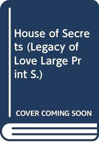 House of Secrets (Legacy of Love Large Print)