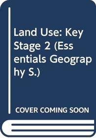 Land Use: Key Stage 2 (Essentials Geography)