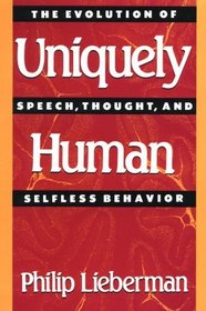 Uniquely Human : The Evolution of Speech, Thought, and Selfless Behavior