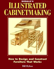 Illustrated Cabinetmaking: How to Design and Construct Furniture That Works