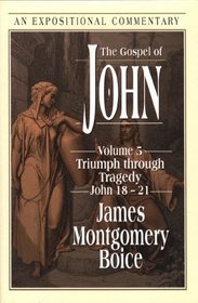 The Gospel of John: Triumph Through Tragedy, John 18-21 (Gospel of John)