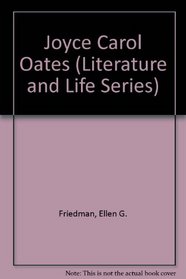 Joyce Carol Oates (Literature and Life Series)