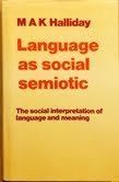 Language as social semiotic: The social interpretation of language and meaning