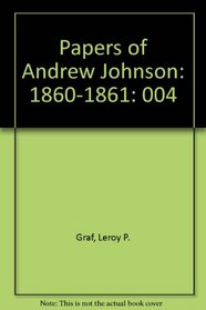 The Papers of Andrew Johnson, Volume 4:  1860-1861