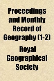 Proceedings and Monthly Record of Geography (1-2)