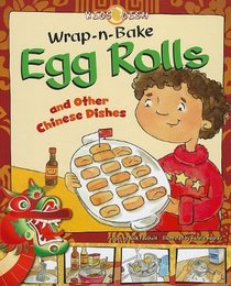 Wrap-n-bake Egg Rolls: And Other Chinese Dishes (Kids Dish)