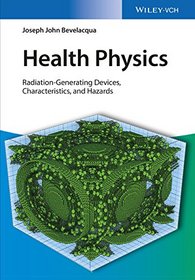 Health Physics: Radiation-Generating Devices Characteristics, and Hazards