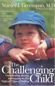 The Challenging Child: Understanding, Raising, and Enjoying the Five 