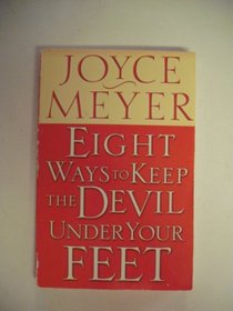 Eight Ways to Keep the Devil Under Your Feet