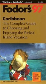 Caribbean '97: The Complete Guide to Choosing and Enjoying the Perfect Island Vacation (Annual)