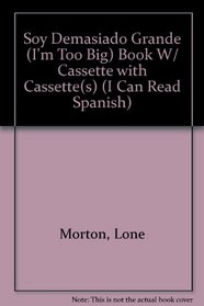 I'm Too Big! Soy Demasiado Grande: Soy Demasiado Grande (I Can Read Spanish-- Language Learning Story Books)