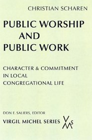 Public Worship and Public Work: Character and Commitment in Local Congregational Life (Virgil Michel Series)