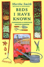 Beds I Have Known: Confessions of a Passionate Amateur Gardener