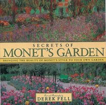 Secrets of Monet's Garden: Bringing the Beauty of Monet's Style to Your Own Garden