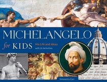 Michelangelo for Kids: His Life and Ideas, with 21 Activities (For Kids series)