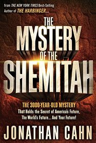 The Mystery of the Shemitah: The 3,000 Year-Old Mystery That Holds the Secret of Your Future, America, and the World