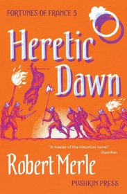 Heretic Dawn: Fortunes of France: Volume 3
