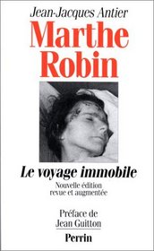 Marthe Robin : Le Voyage immobile