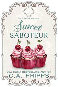 Sweet Saboteur (The Cozy Caf Mysteries)