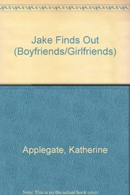 Jake Finds Out (Boyfriends/Girlfriends, Bk 2)