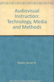 Audiovisual Instruction: Technology, Media and Methods