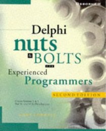 Delphi Nuts  Bolts for Experienced Programmers: For Experienced Programmers