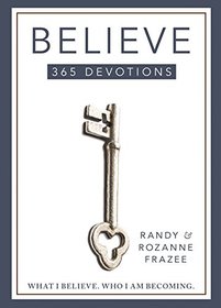 Believe 365-Day Devotional: What I Believe. Who I Am Becoming.