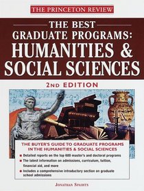 The Best Graduate Programs: Humanities and Social Sciences, 2nd Edition (Best Graduate Programs Humanities  Social Sciences)