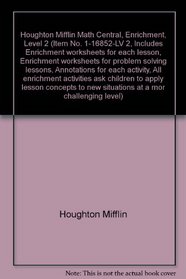 Houghton Mifflin Math Central, Enrichment, Level 2, Teacher's Annotated Edition (Item No. 1-16852-LV 2, Includes Enrichment worksheets for each lesson, Enrichment worksheets for problem solving lessons, Annotations for each activity, All enrichment activi