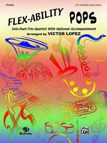Flex-Ability Pops -- Solo-Duet-Trio-Quartet with Optional Accompaniment: Oboe/Guitar/Piano/Electric Bass (Flex-Ability Series)